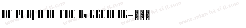 DF PenJiENG FDC W4 Regular字体转换